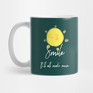 Smile It Will All Make Sense Mug